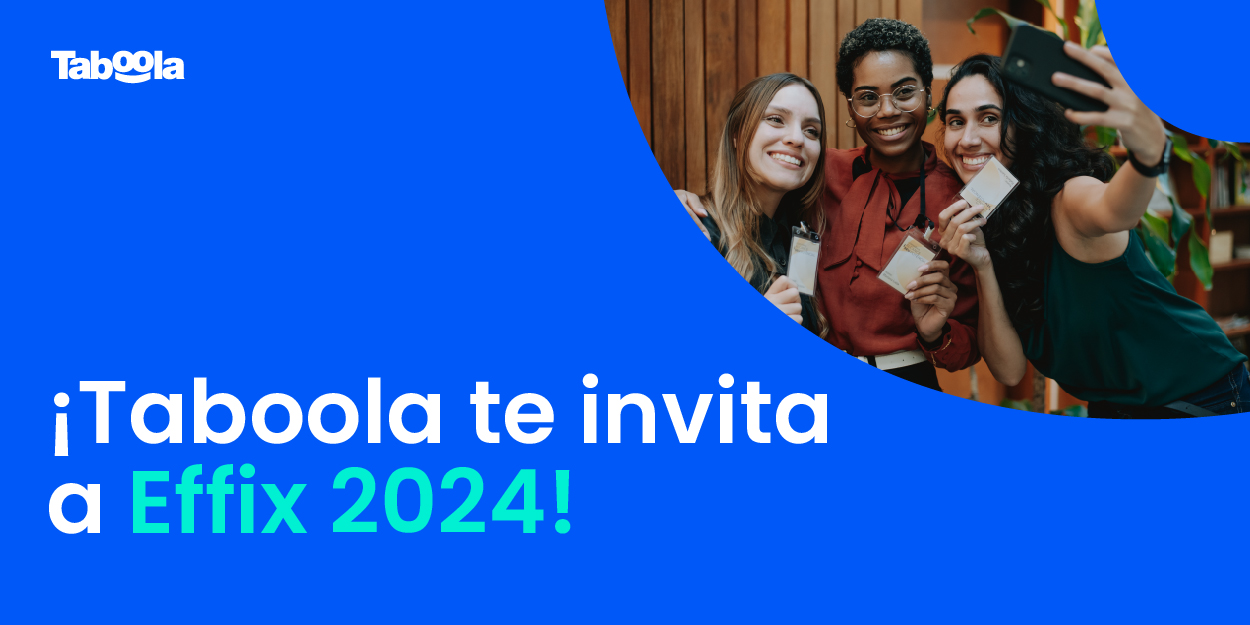 ¡Taboola te invita a Effix 2024!